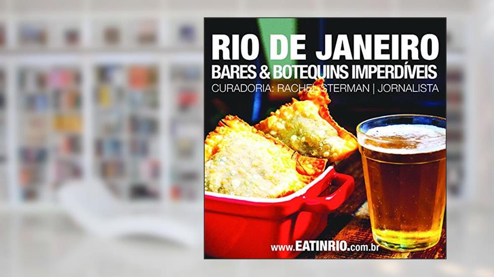 Eat in Rio. Bares & Botequins Imperdíveis do Rio de Janeiro 2015, do autor Rachel Sterman