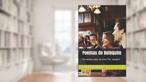 Capa de Poemas de Botequim: Do mesmo autor do livro Eu, vampiro, do autor Eduardo Leal Rodrigues Junior