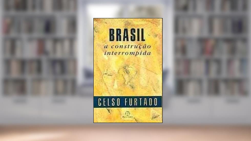 Brasil. A Construção Interrompida, do autor Celso Furtado