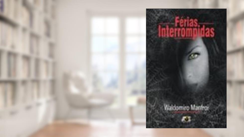 Ferias Interrompidas, do autor Waldomiro Manfroi