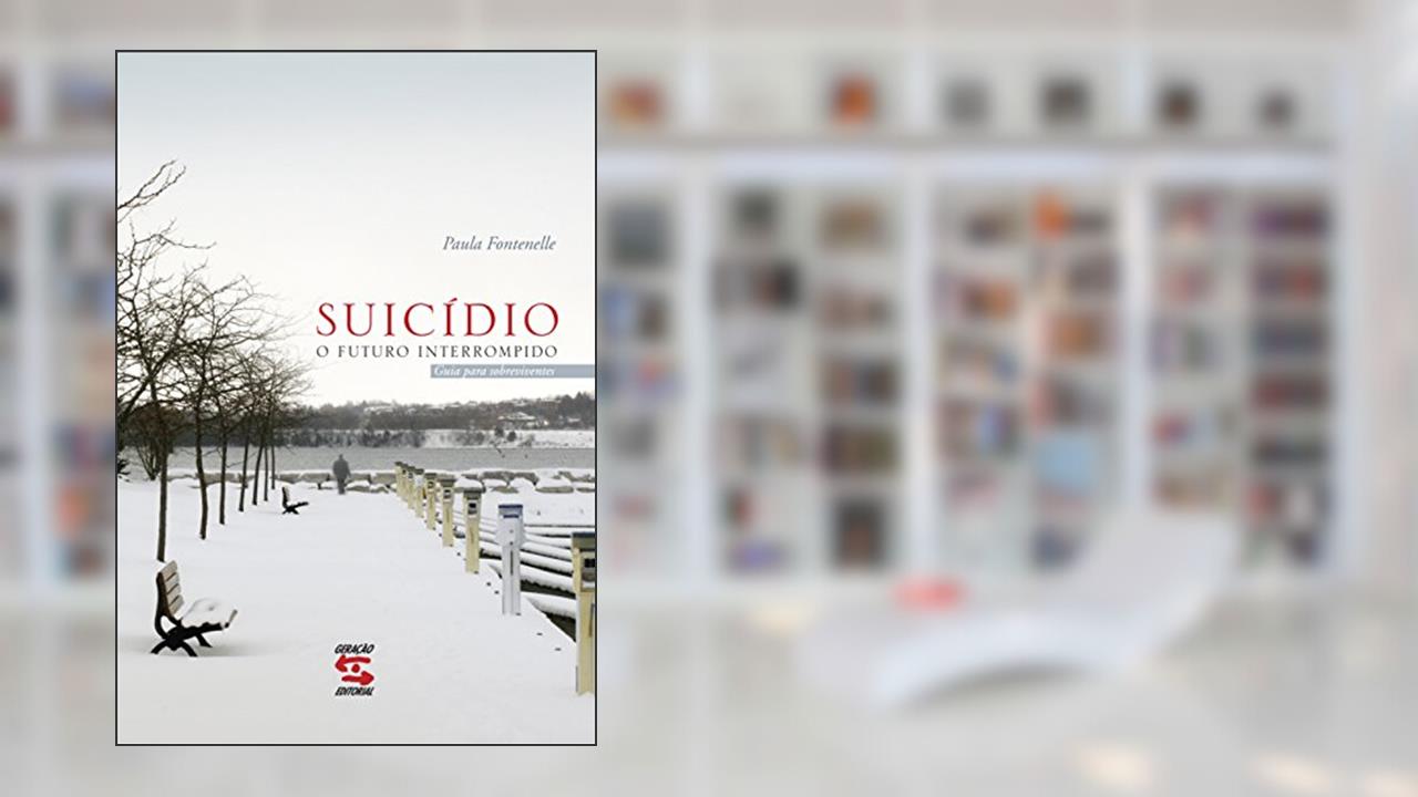 Suicídio: o futuro interrompido: Um guia para sobreviventes, do autor Paula Fontenelle