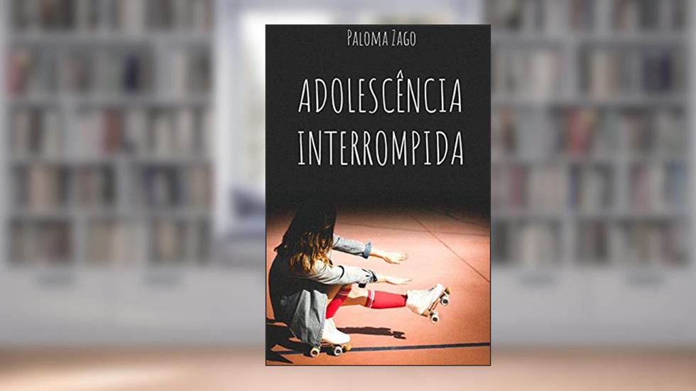 Adolescência Interrompida, do autor Paloma Zago