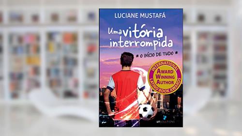Capa de Uma Vitória Interrompida: O início de tudo, do autor Luciane Mustafá