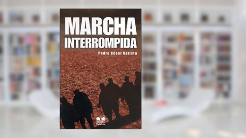 Capa de Marcha Interrompida, do autor Pedro Cesar Batista