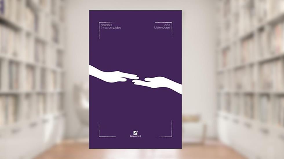 Amares interrompidos, do autor Jade Bittencourt