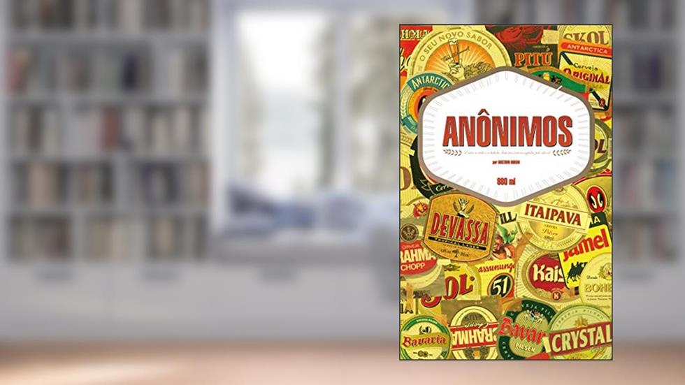 Anônimos: Entre a vida e a bebida, histórias anônimas interrompidas pelo álcool, do autor Gustavo Rubim