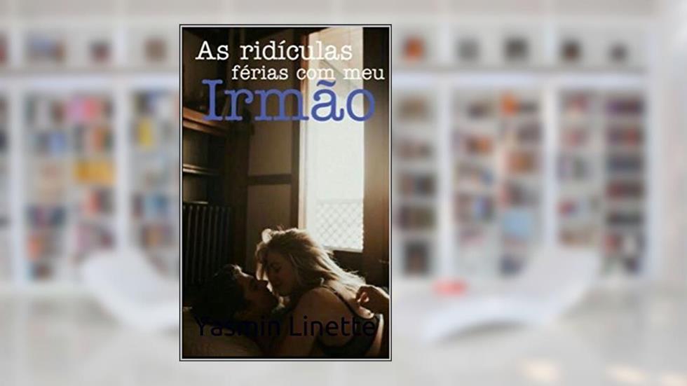 As Ridículas Férias Com Meu Irmão, do autor Yasmin Linette
