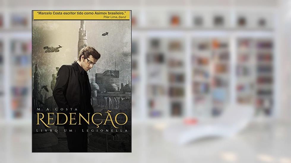 Redenção - Distopia e Bioterrorismo no séc. XXVI: Legionella, do autor M.A. Costa