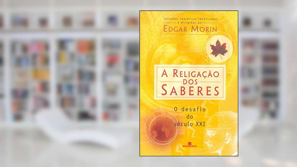 RELIGAÇÃO DOS SABERES, A, do autor Edgar Morin