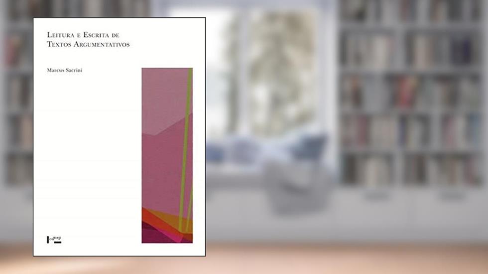Leitura e Escrita de Textos Argumentativos (Volume 1), do autor Marcus Sacrini