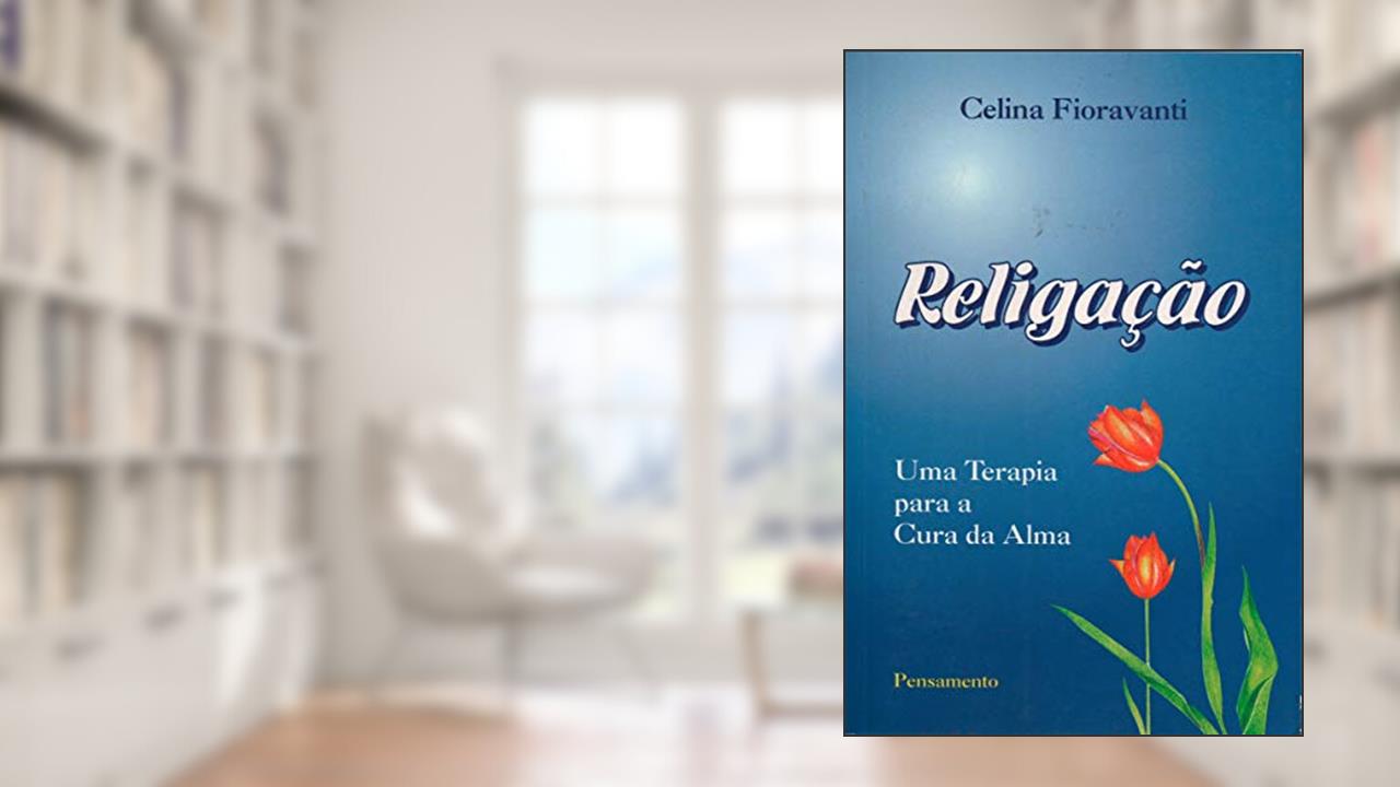 Capa de Religação. Uma Terapia Para a Cura da Alma, do autor Celina Fioravanti