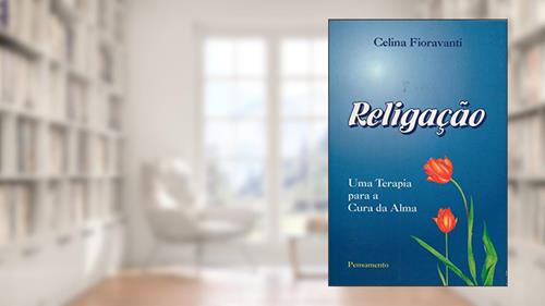Capa de Religação. Uma Terapia Para a Cura da Alma, do autor Celina Fioravanti