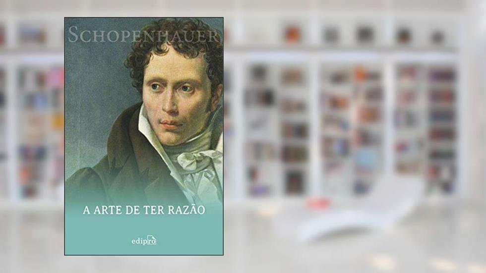 A arte de ter razão: 38 estratégias para vencer qualquer debate, do autor Arthur Schopenhauer