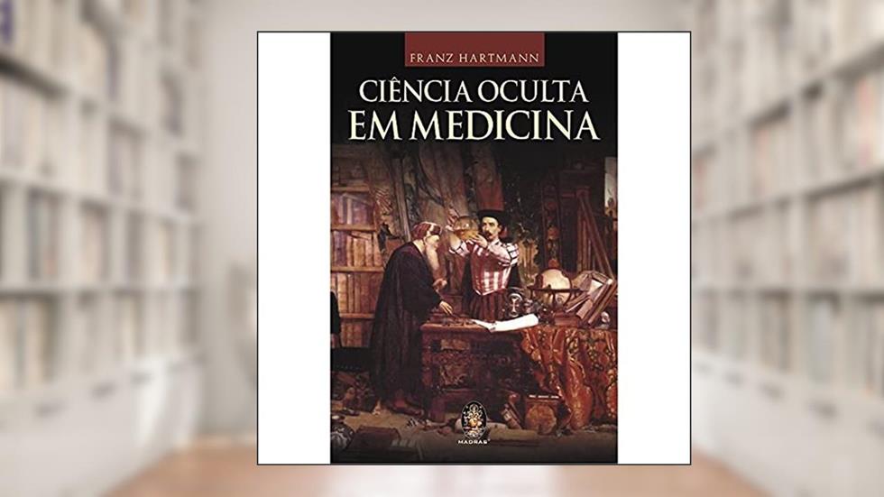 Ciência Oculta em Medicina, do autor Franz Hartmann