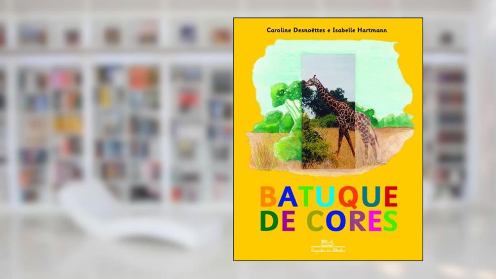 Batuque de cores, do autor Caroline Desnoëttes; Isabelle Hartmann