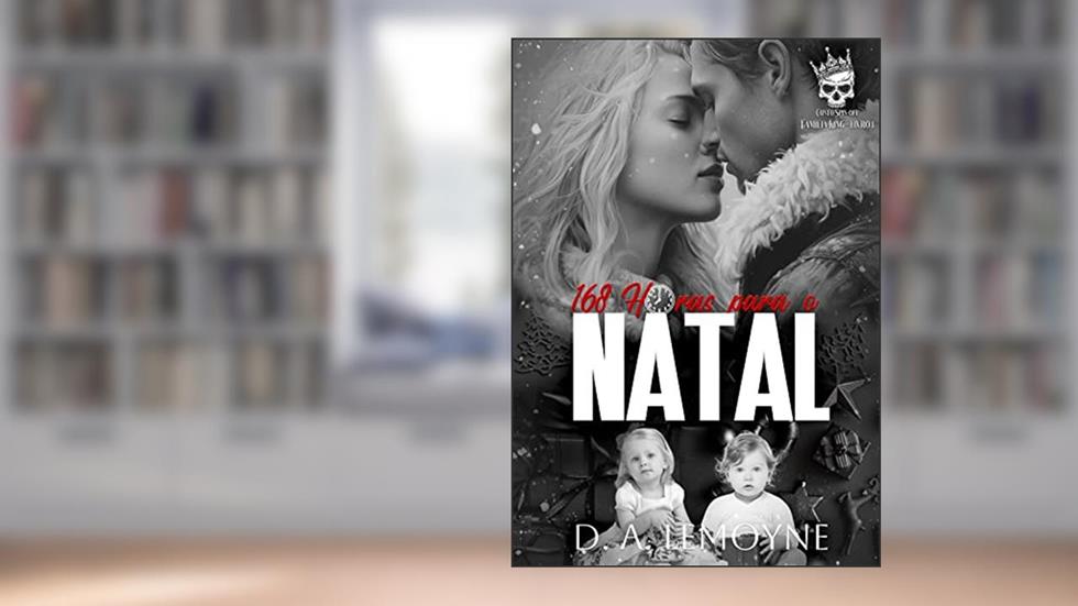 168 Horas Para o Natal : Conto Spin-off Família King - Livro 1, do autor D. A. Lemoyne