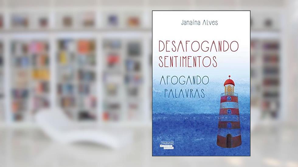 Desafogando Sentimentos, Afogando Palavras, do autor Janaina Alves