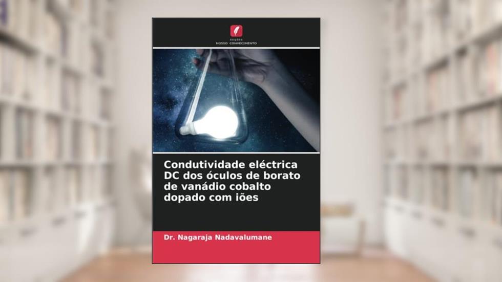 Condutividade eléctrica DC dos óculos de borato de vanádio cobalto dopado com iões, do autor Nagaraja Nadavalumane