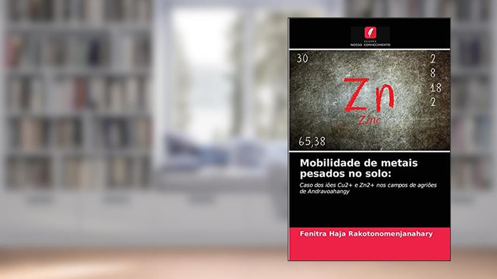 Mobilidade de metais pesados no solo: Caso dos iões Cu2+ e Zn2+ nos campos de agriões de Andravoahangy, do autor Fenitra Haja Rakotonomenjanahary