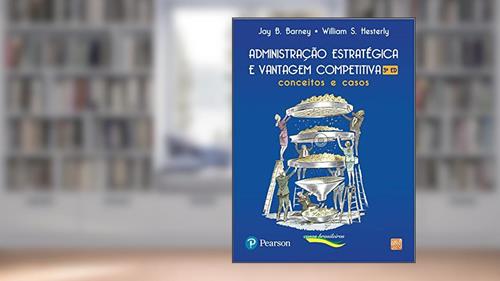 Capa de Administração Estratégica e Vantagem Competitiva: Conceitos e Casos, do autor Jay B. Barney; William S. Hesterly