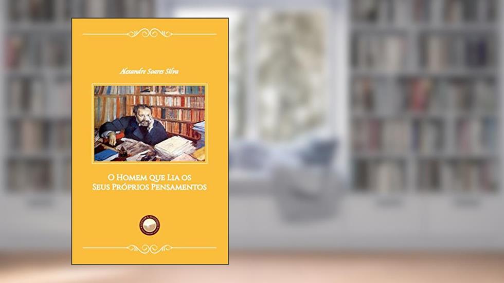 O Homem Que Lia Os Seus Próprios Pensamentos, do autor Alexandre Soares Silva