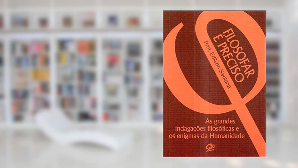 Filosofar e Preciso, do autor Edilson Santana