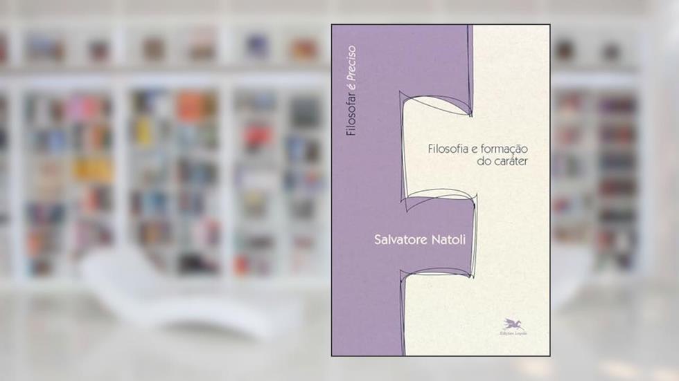 Filosofia e formação do caráter, do autor Salvatore Natoli