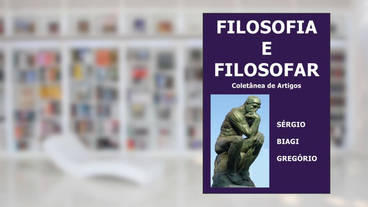 Capa de Filosofia e Filosofar: Coletânea de Artigos, do autor Sérgio Biagi Gregório