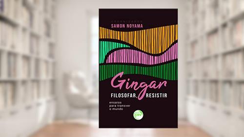Capa de Gingar, Filosofar, Resistir: Ensaios Para Transver O Mundo, do autor Samon Noyama