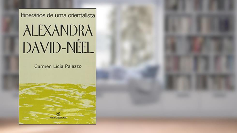 Alexandra David Neel. Itinerários de Uma Orientalista, do autor Carmen Lícia Palazzo