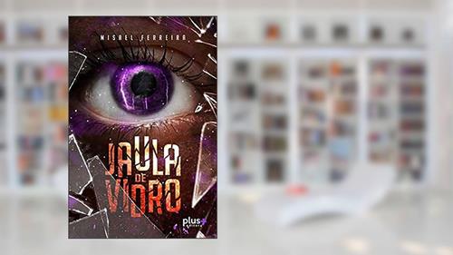 Capa de Jaula de Vidro, do autor Misael Ferreira