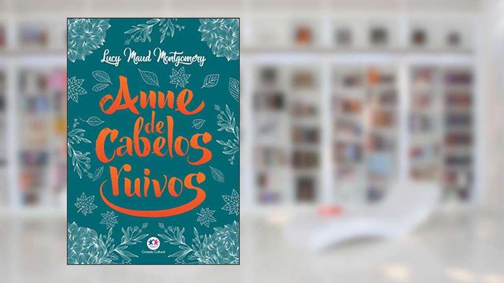 Anne de cabelos ruivos, do autor Lucy Maud Montgomery