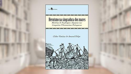 Capa de Heroísmo na Singradura dos Mares, do autor Cleber Vinicius Do Amaral Felipe
