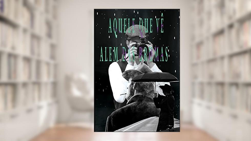 Aquele que vê alem das brumas, do autor Lucas Felipe Coito