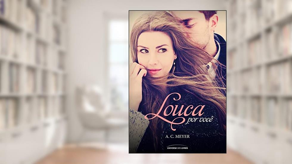 Louca por você, do autor A. C. Meyer