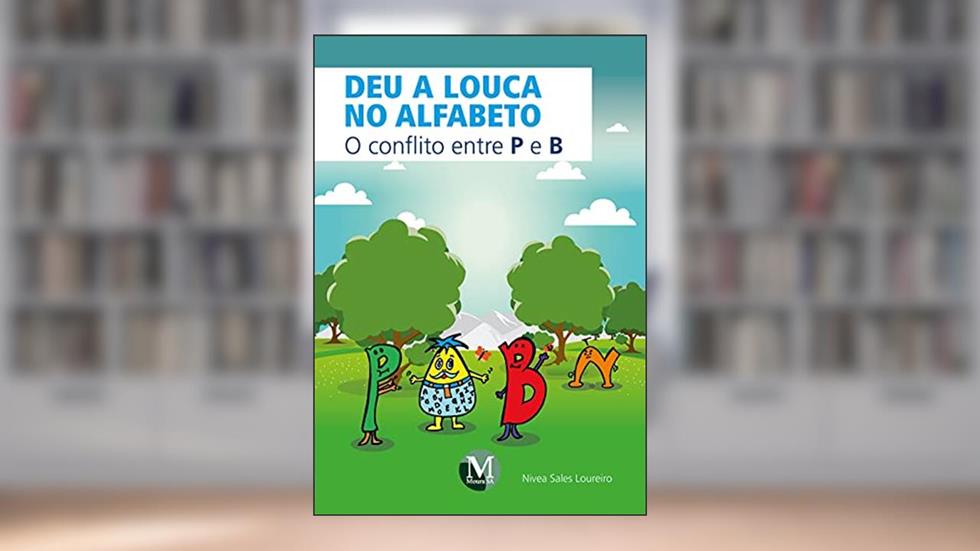 Deu a louca no alfabeto: o conflito entre p e b, do autor Nivea Sales Loureiro
