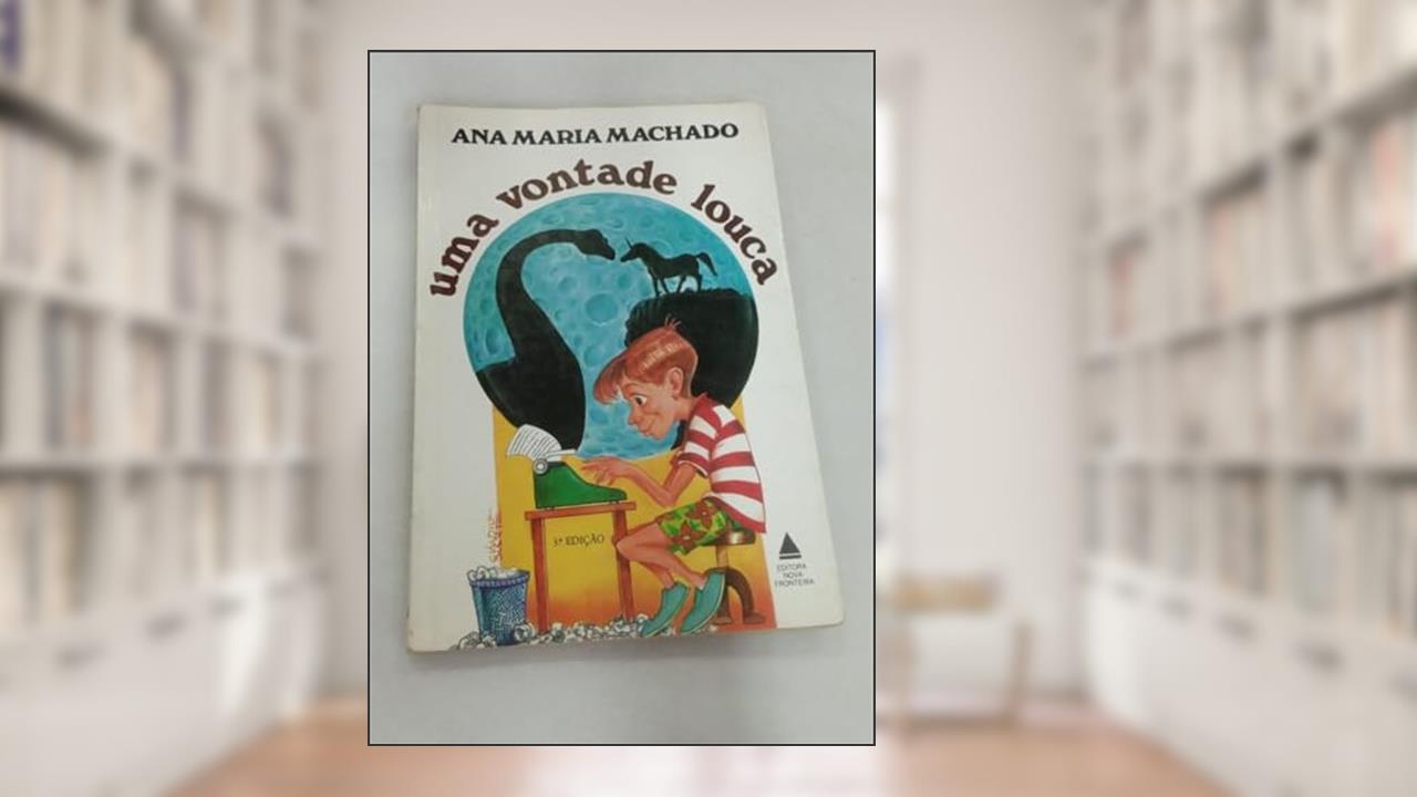 Uma Vontade Louca, do autor Ana Maria Machado