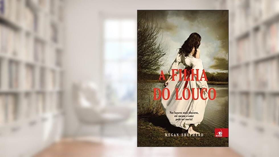 Filha Do Louco, A, do autor MEGAN SHEPHERD