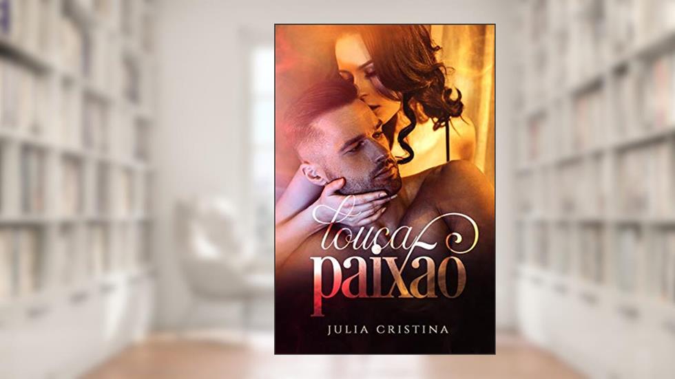 Louca Paixão, do autor Julia Cristina