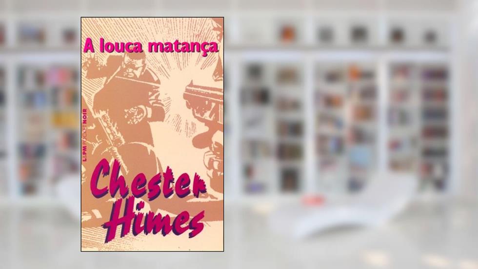 A Louca Matança, do autor Chester Himes