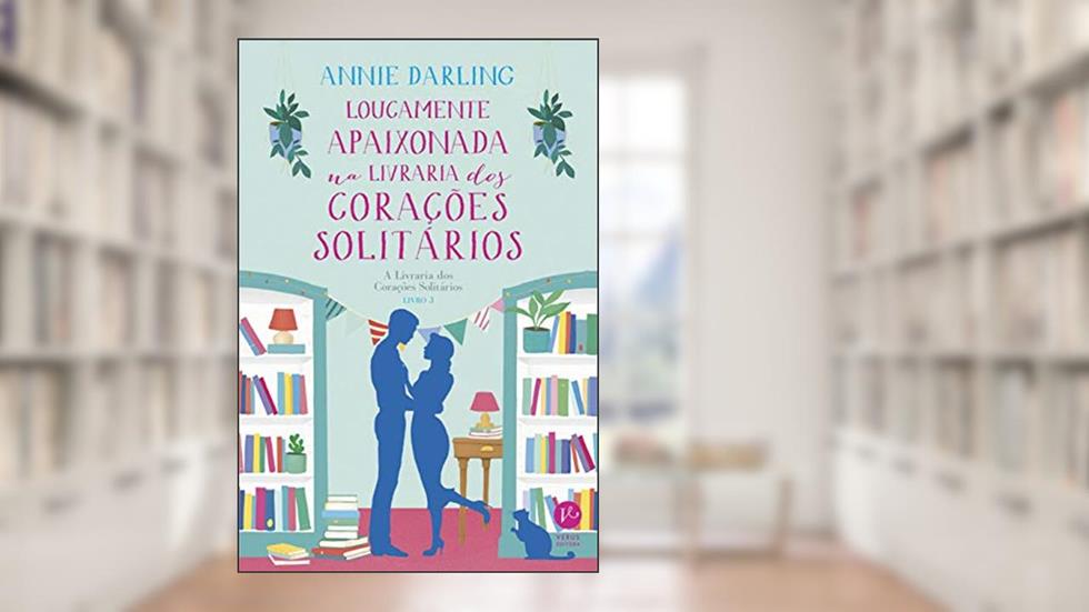 Loucamente apaixonada na livraria dos corações solitários (Vol. 3 A Livraria dos Corações Solitários), do autor Annie Darling