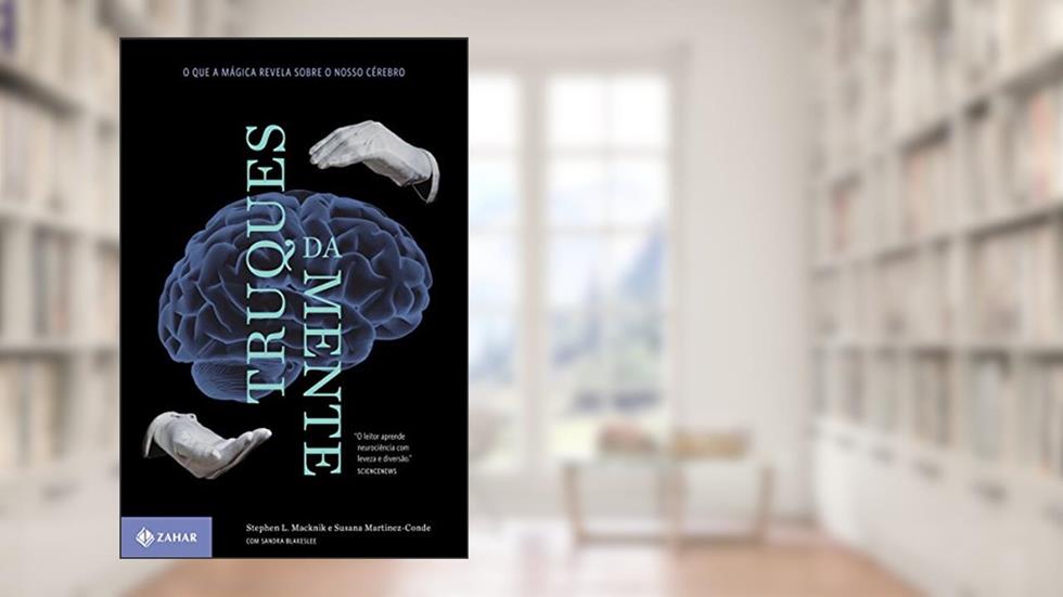 Truques da mente: O que a mágica revela sobre o nosso cérebro, do autor Stephen Macknik