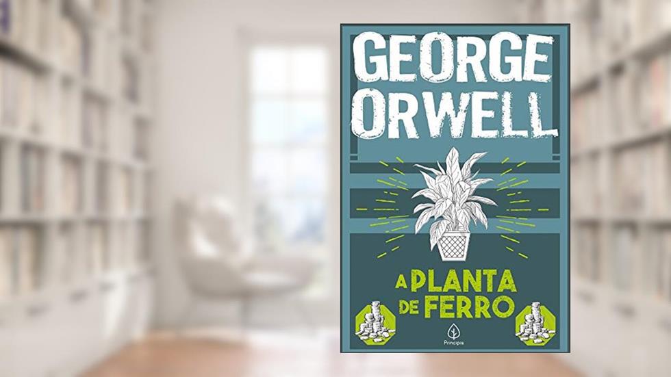 A planta de ferro, do autor George Orwell