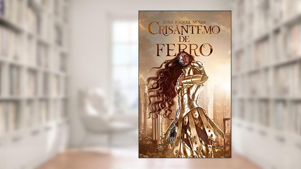Crisântemo de Ferro, do autor Ioná Raquel Nunes