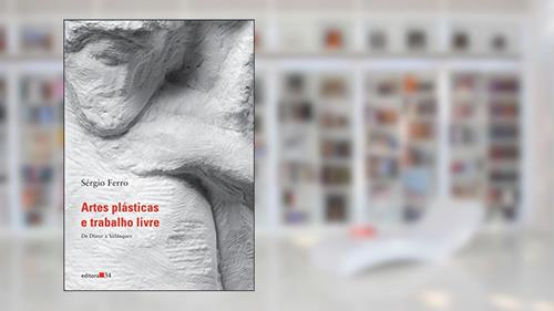 Capa de Artes plásticas e trabalho livre I: de Durer a Velasquez, do autor Sérgio Ferro