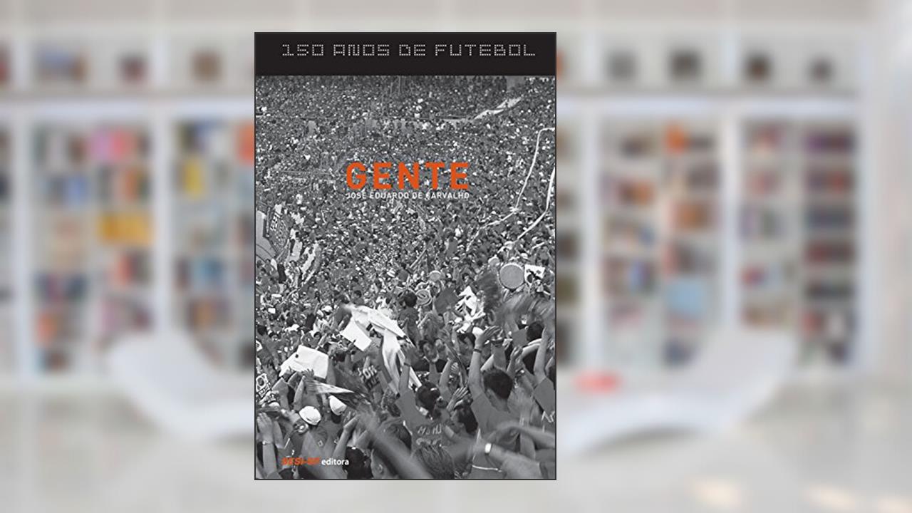 150 anos de futebol - Gente (Atleta do Futuro), do autor José Eduardo de Carvalho