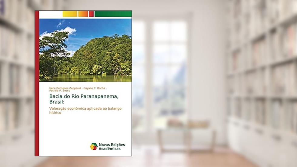 Bacia do Rio Paranapanema, Brasil: Valoração econômica aplicada ao balanço hídrico, do autor Irene Domenes Zapparoli; Dayane C. Rocha; Patrícia P. Sesso