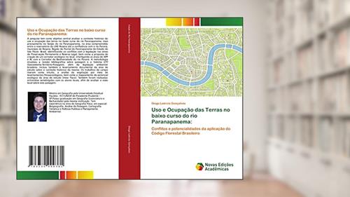 Capa de Uso e Ocupação das Terras no baixo curso do rio Paranapanema:: Conflitos e potencialidades da aplicação do Código Florestal Brasileiro, do autor Diogo Laércio Gonçalves