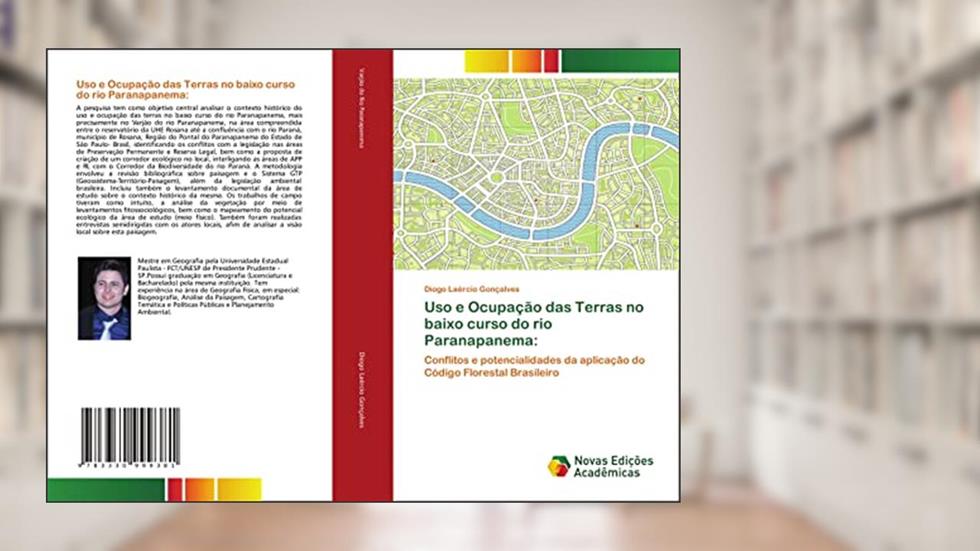 Uso e Ocupação das Terras no baixo curso do rio Paranapanema:: Conflitos e potencialidades da aplicação do Código Florestal Brasileiro, do autor Diogo Laércio Gonçalves
