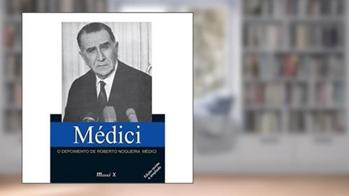 Capa de Médici: o Depoimento de Roberto Nogueira Médici, do autor Roberto Nogueira Médici